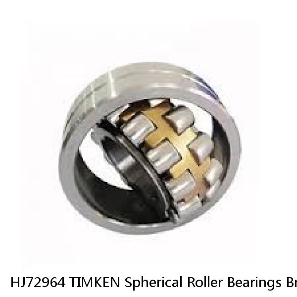 HJ72964 TIMKEN Spherical Roller Bearings Brass Cage