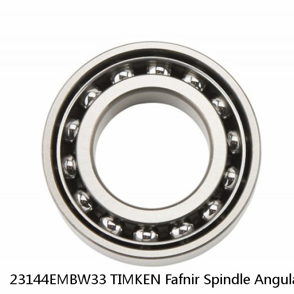 23144EMBW33 TIMKEN Fafnir Spindle Angular Contact Ball Bearings